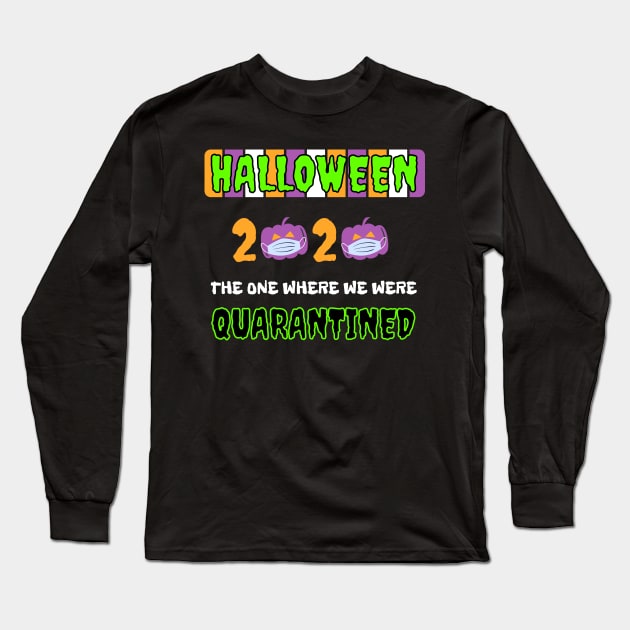 Halloween 2020 The One Where We Were Quarantined Long Sleeve T-Shirt by WassilArt